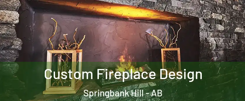  Custom Fireplace Design Springbank Hill - AB