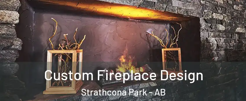  Custom Fireplace Design Strathcona Park - AB