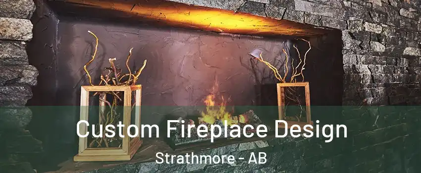  Custom Fireplace Design Strathmore - AB