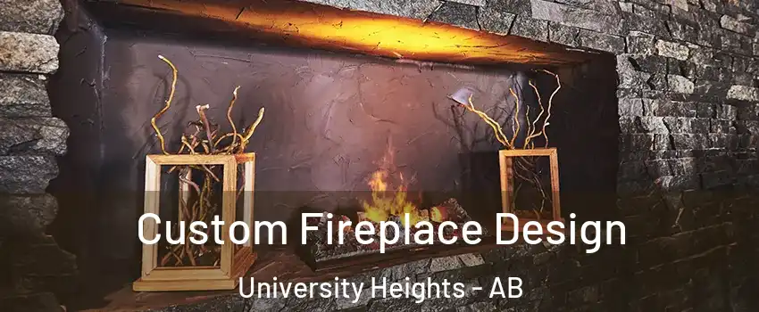  Custom Fireplace Design University Heights - AB