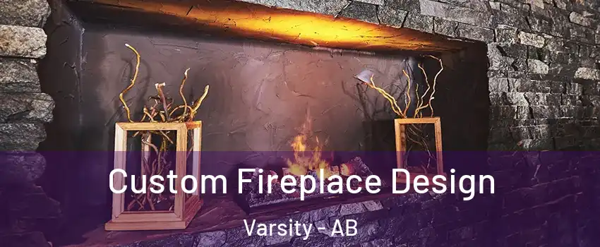  Custom Fireplace Design Varsity - AB