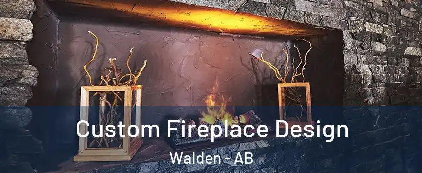  Custom Fireplace Design Walden - AB