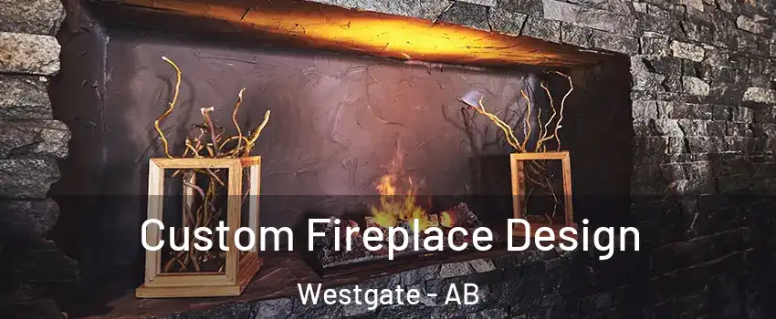  Custom Fireplace Design Westgate - AB