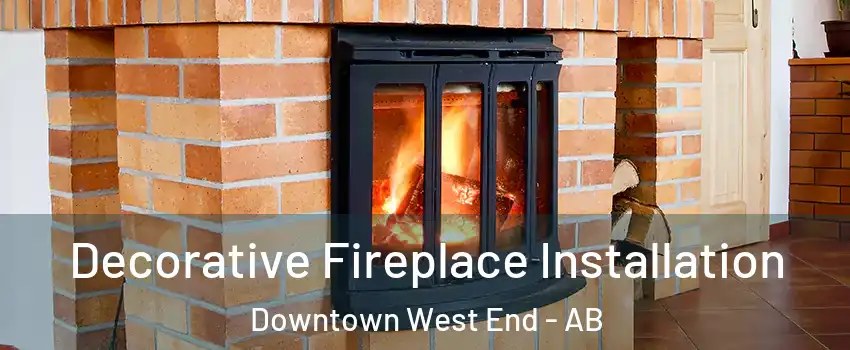  Decorative Fireplace Installation Downtown West End - AB