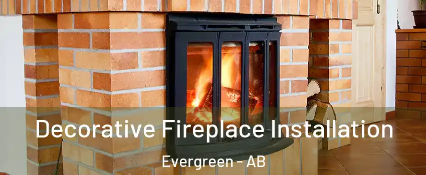  Decorative Fireplace Installation Evergreen - AB