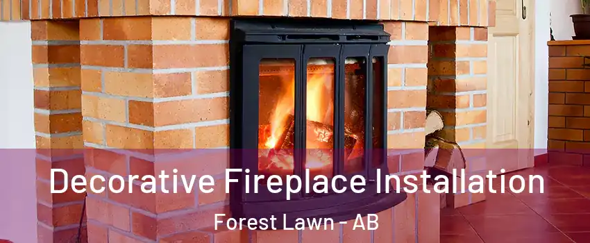  Decorative Fireplace Installation Forest Lawn - AB
