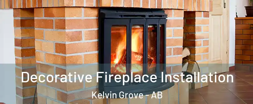  Decorative Fireplace Installation Kelvin Grove - AB