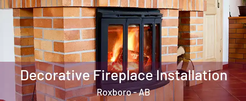 Decorative Fireplace Installation Roxboro - AB