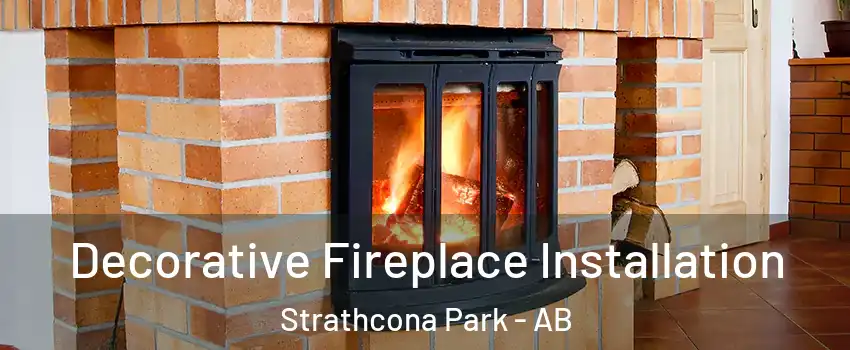  Decorative Fireplace Installation Strathcona Park - AB