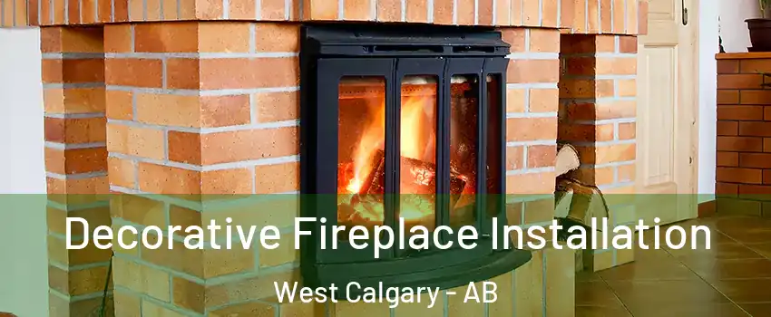  Decorative Fireplace Installation West Calgary - AB