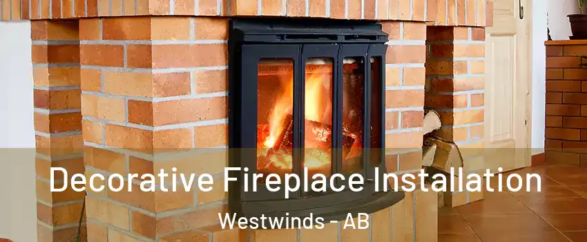  Decorative Fireplace Installation Westwinds - AB