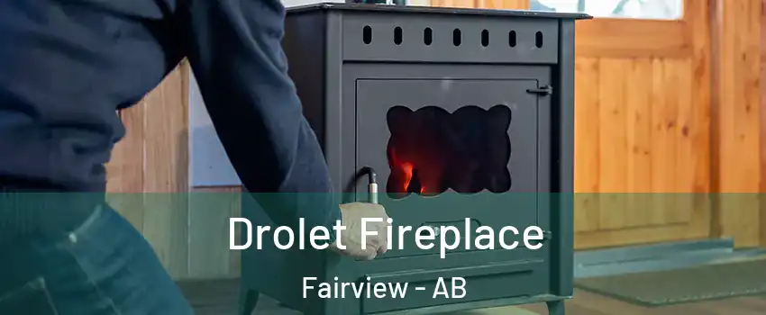  Drolet Fireplace Fairview - AB