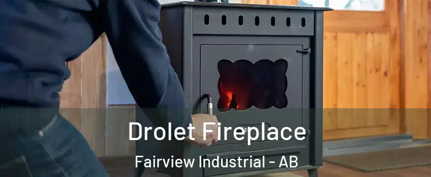  Drolet Fireplace Fairview Industrial - AB