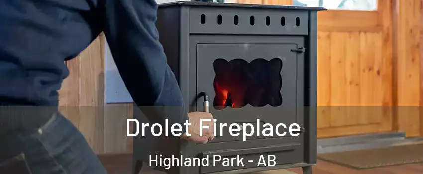  Drolet Fireplace Highland Park - AB