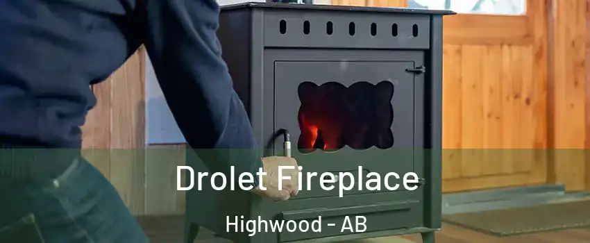  Drolet Fireplace Highwood - AB