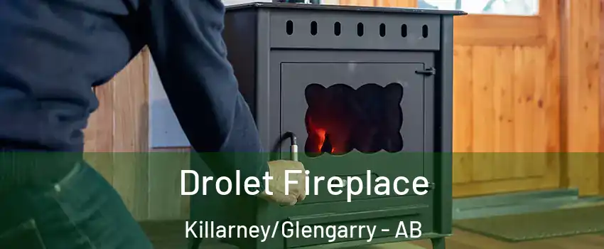  Drolet Fireplace Killarney/Glengarry - AB