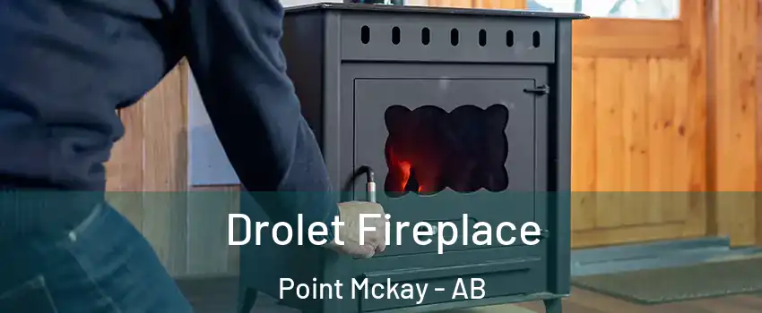  Drolet Fireplace Point Mckay - AB