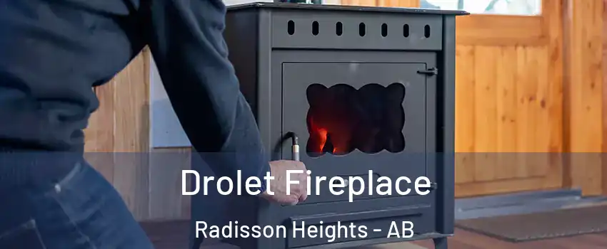  Drolet Fireplace Radisson Heights - AB