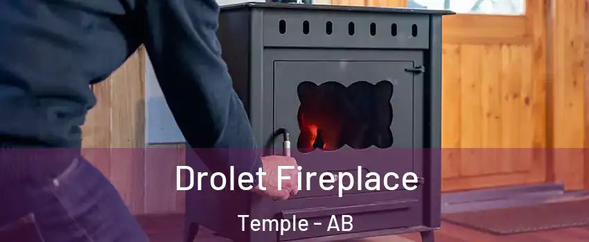  Drolet Fireplace Temple - AB