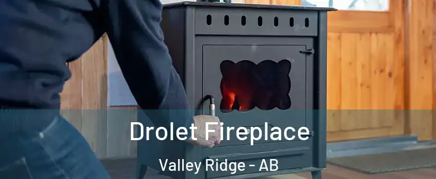  Drolet Fireplace Valley Ridge - AB