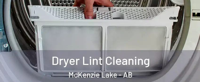  Dryer Lint Cleaning McKenzie Lake - AB