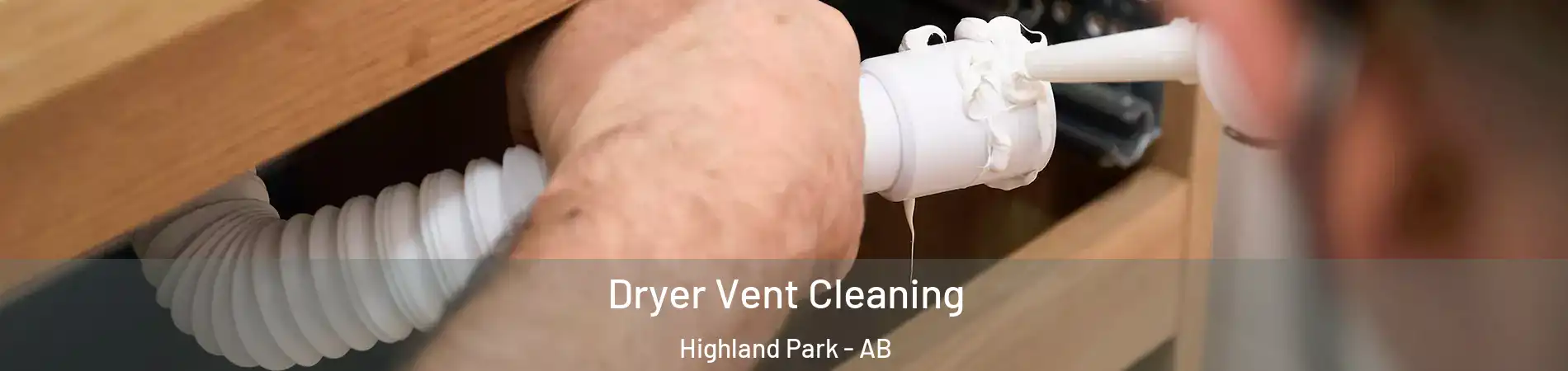  Dryer Vent Cleaning Highland Park - AB