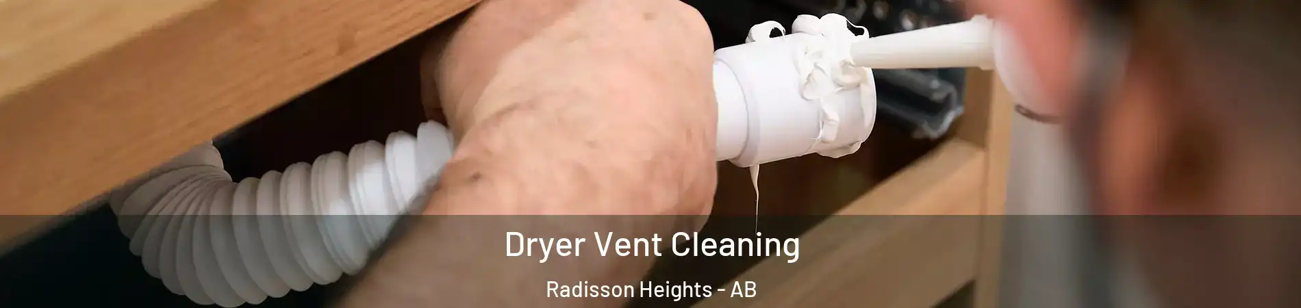  Dryer Vent Cleaning Radisson Heights - AB