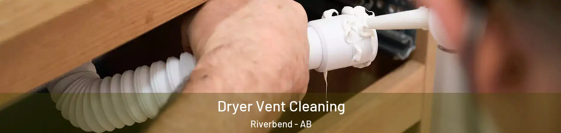  Dryer Vent Cleaning Riverbend - AB