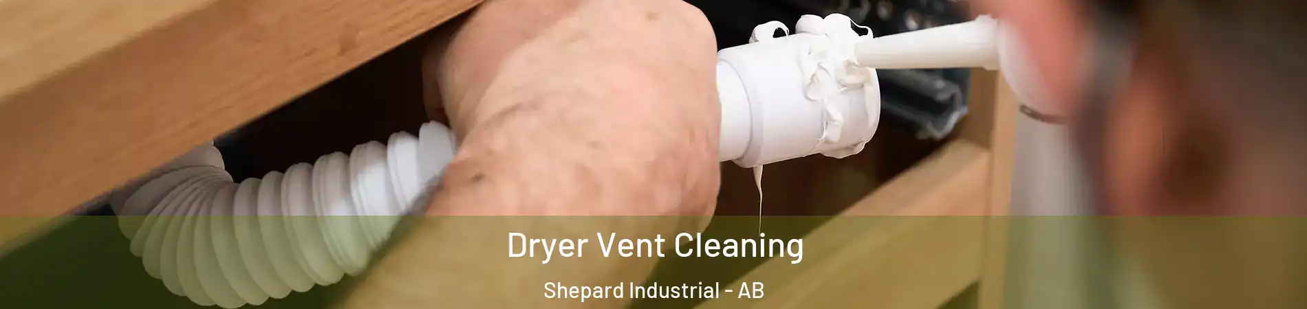  Dryer Vent Cleaning Shepard Industrial - AB