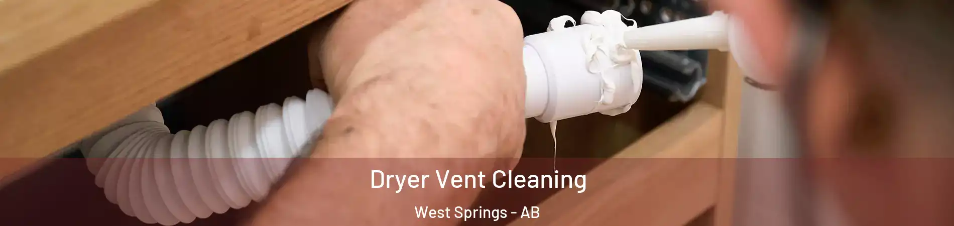  Dryer Vent Cleaning West Springs - AB