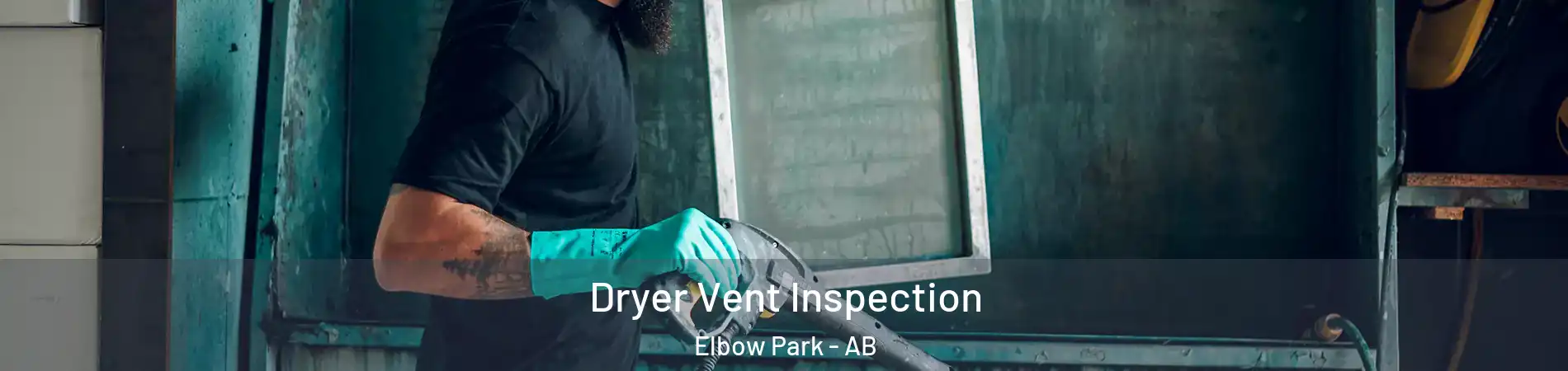  Dryer Vent Inspection Elbow Park - AB