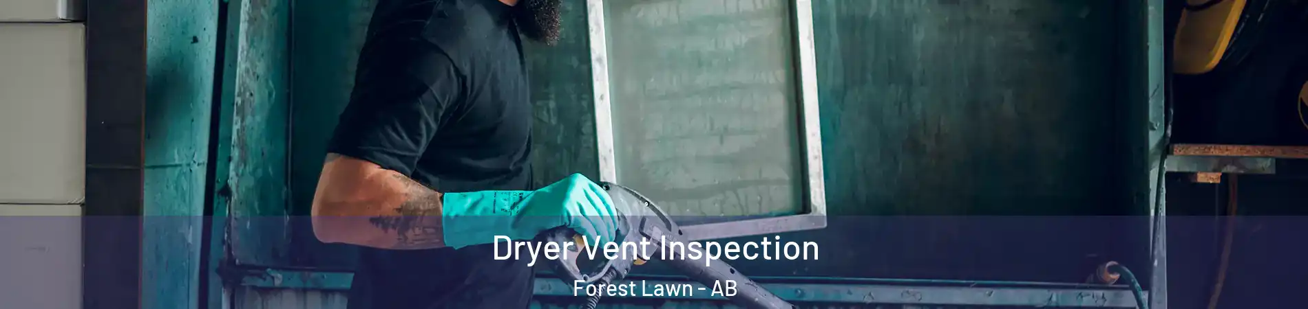  Dryer Vent Inspection Forest Lawn - AB