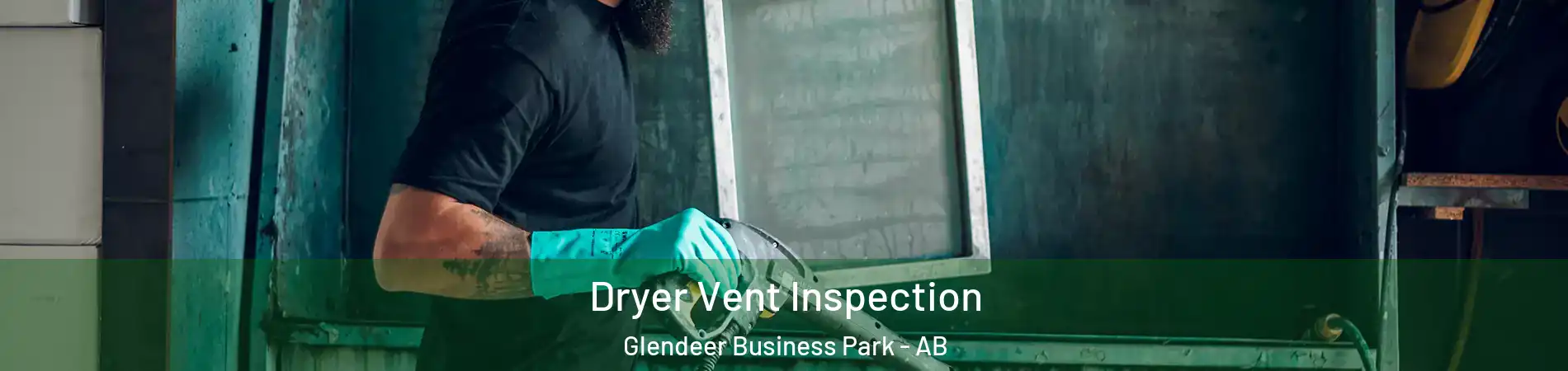  Dryer Vent Inspection Glendeer Business Park - AB