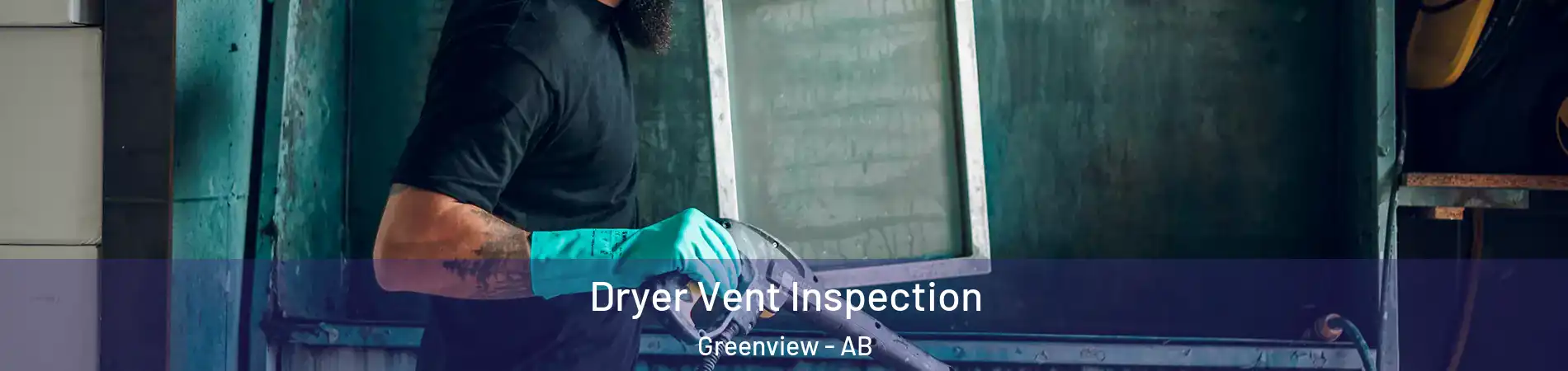  Dryer Vent Inspection Greenview - AB