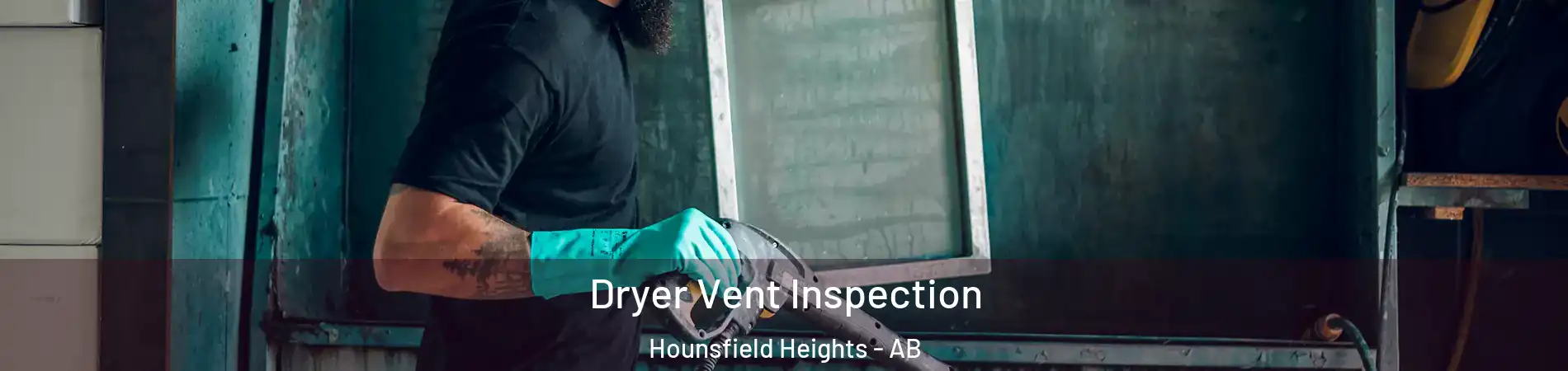  Dryer Vent Inspection Hounsfield Heights - AB