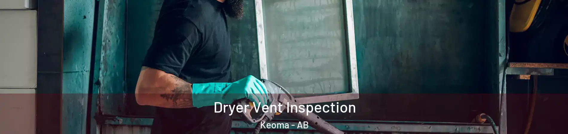  Dryer Vent Inspection Keoma - AB