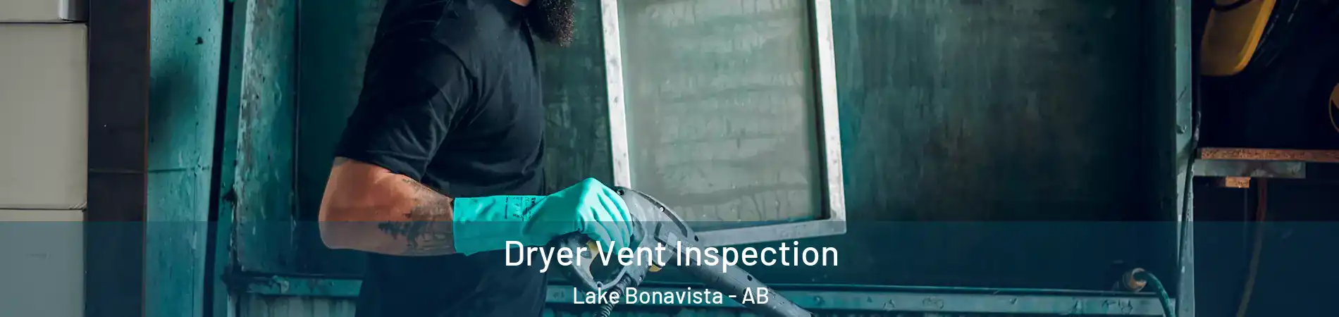  Dryer Vent Inspection Lake Bonavista - AB