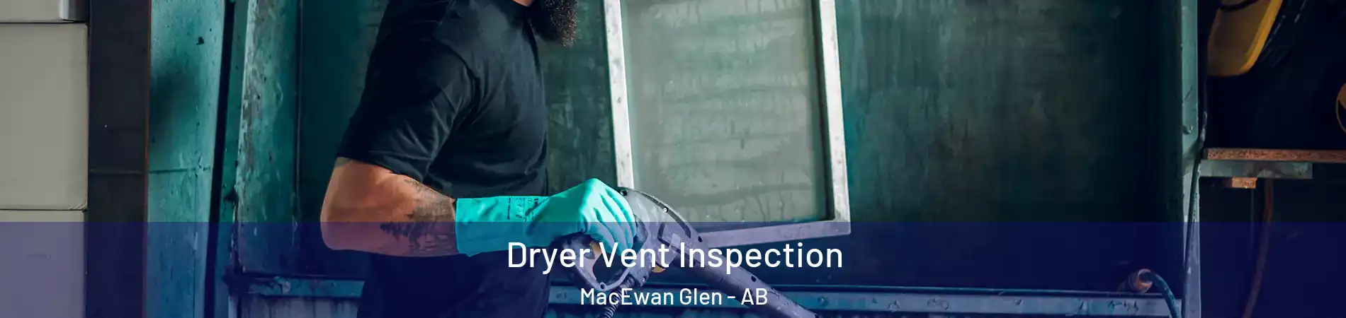  Dryer Vent Inspection MacEwan Glen - AB