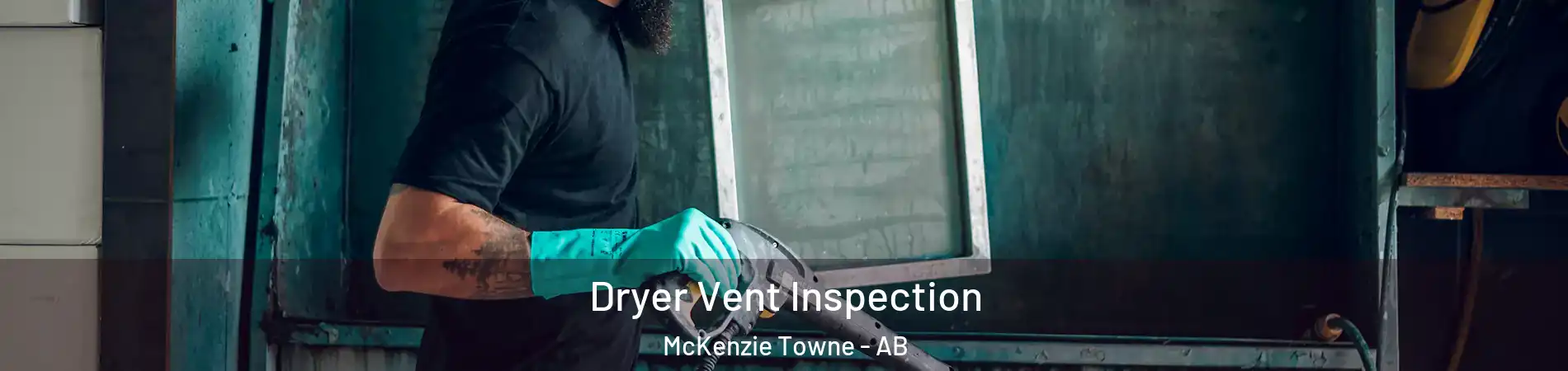  Dryer Vent Inspection McKenzie Towne - AB