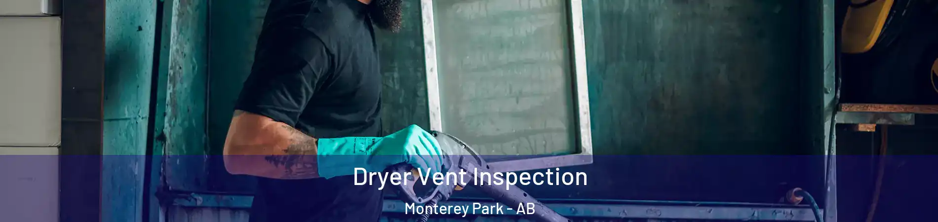  Dryer Vent Inspection Monterey Park - AB