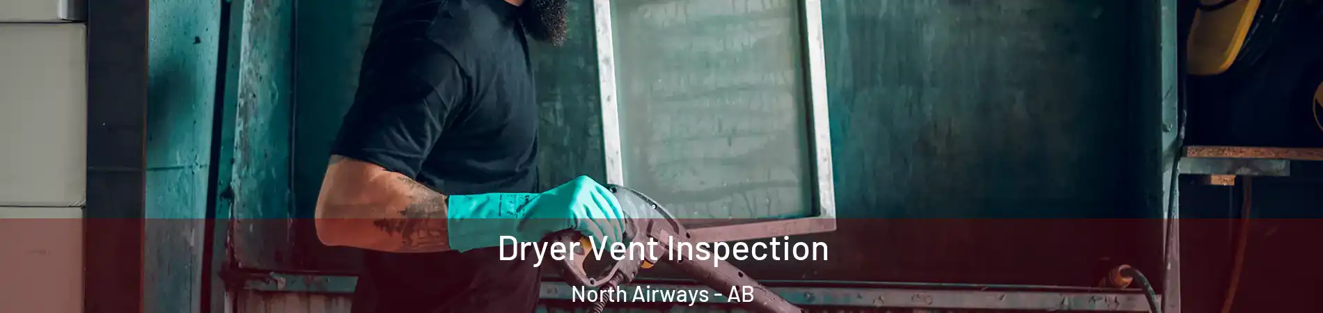  Dryer Vent Inspection North Airways - AB