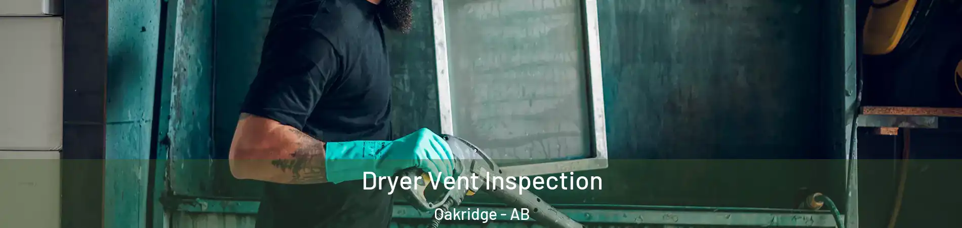  Dryer Vent Inspection Oakridge - AB