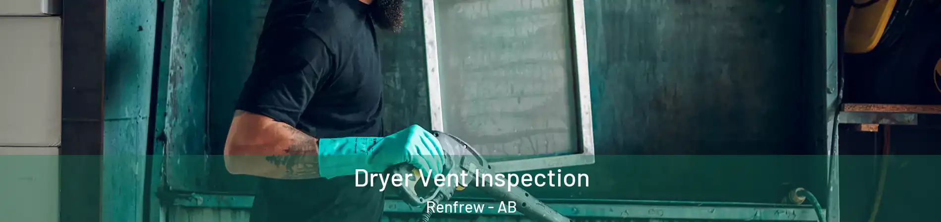  Dryer Vent Inspection Renfrew - AB