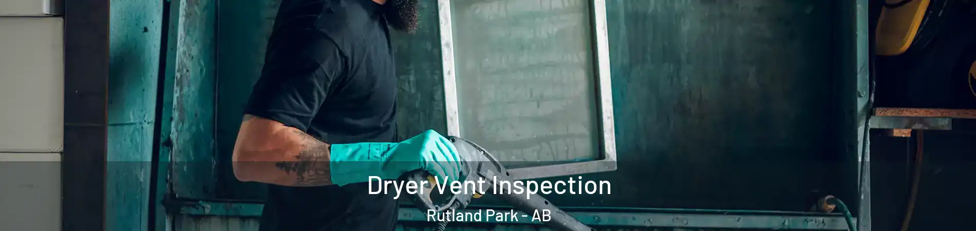  Dryer Vent Inspection Rutland Park - AB