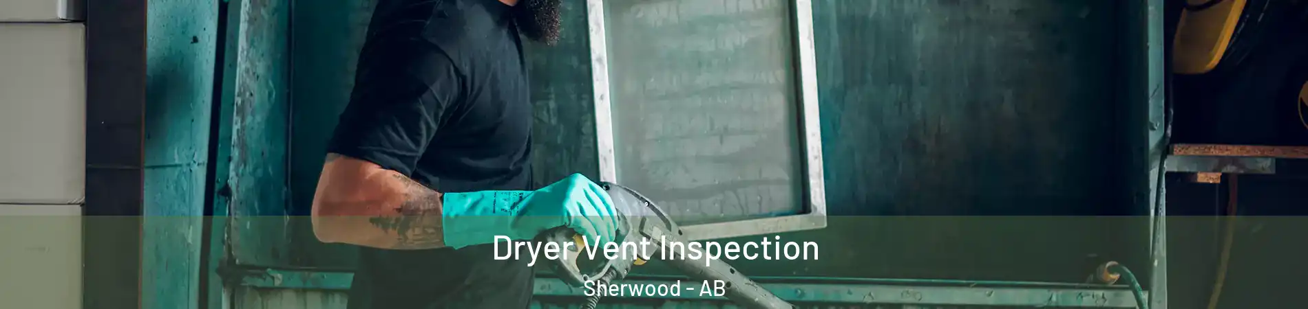  Dryer Vent Inspection Sherwood - AB