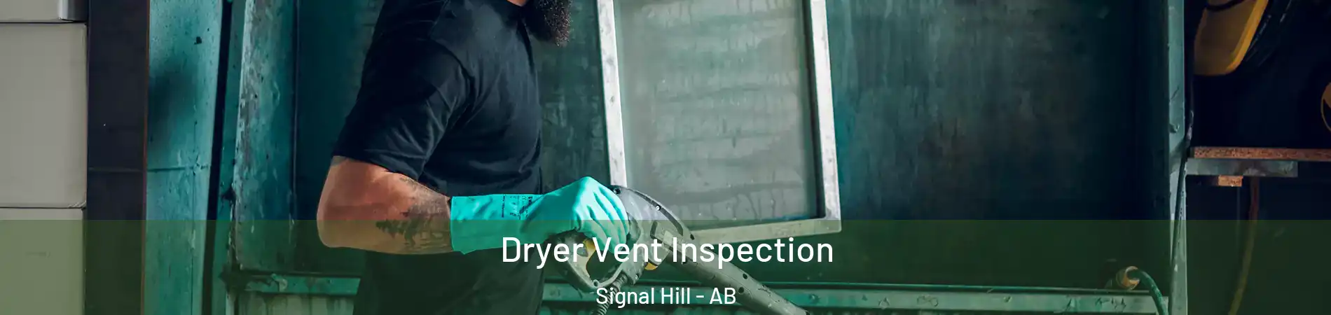  Dryer Vent Inspection Signal Hill - AB