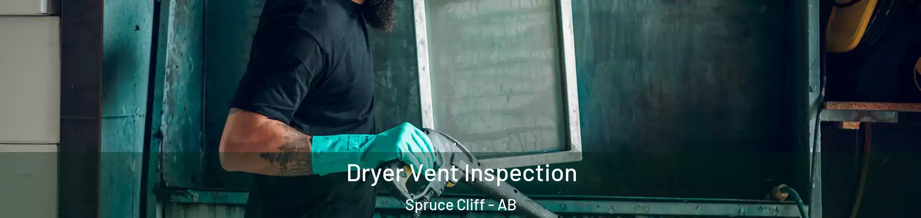  Dryer Vent Inspection Spruce Cliff - AB