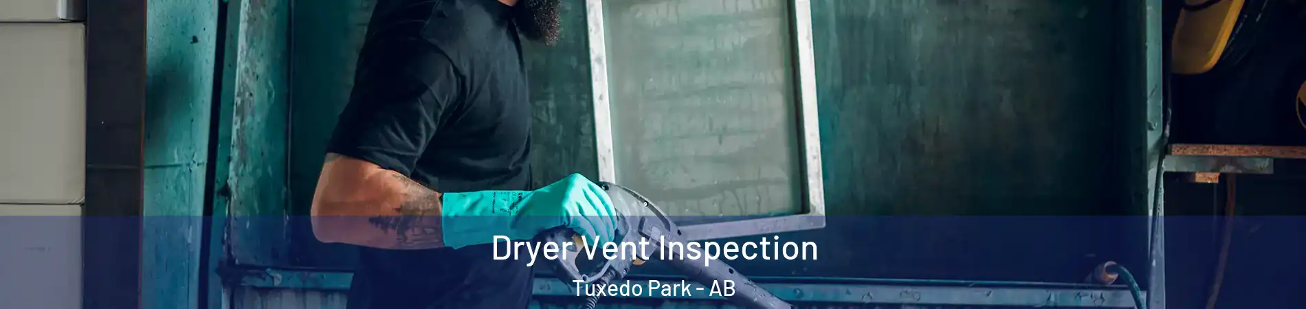  Dryer Vent Inspection Tuxedo Park - AB