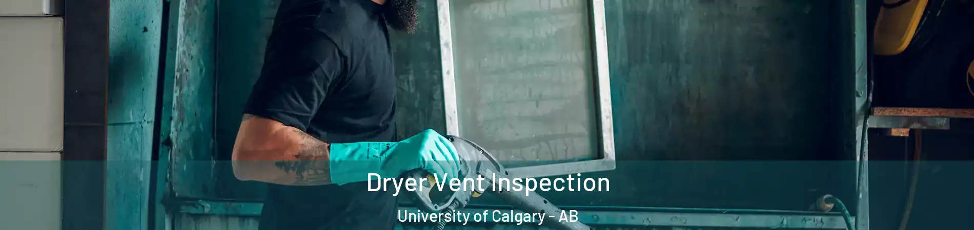  Dryer Vent Inspection University of Calgary - AB