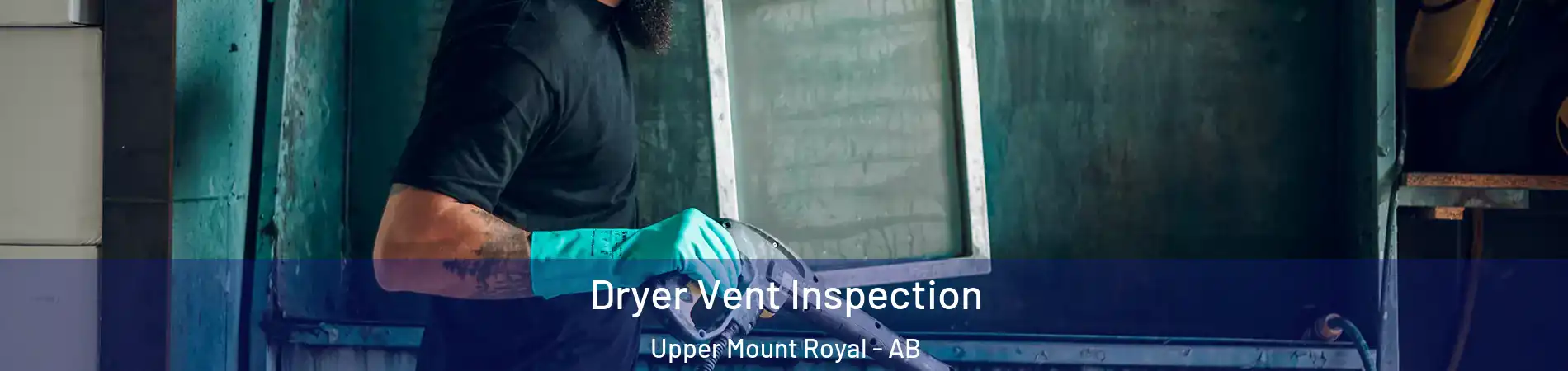  Dryer Vent Inspection Upper Mount Royal - AB